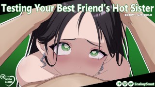Testando a irmã Hot do seu melhor amigo [áudio pornô] [Treinamento de vagabunda] [Use todos os meus buracos]