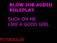 suck on my cock like a GOOD GIRL and swallow my load (audio roleplay) throat pie intense blow job