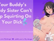 Preview 2 of Your Buddy's Nerdy Sister Can't Stop Squirting On Your Dick | Erotic Audio
