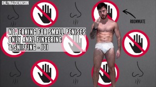 No jerking for small penises only anal fingering & sniffing - joi