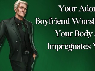 Your Adoring Boyfriend Worships your Body and Impregnates you