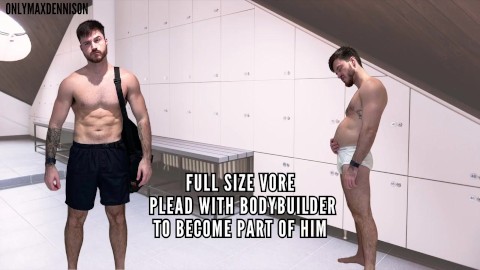 Full size vore - plead with bodybuilder to become part of him