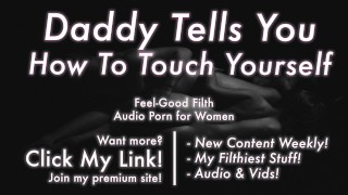 PRAISE Dirty Talk Erotic Audio For Women JOI Daddy Teaches You How To Touch Yourself