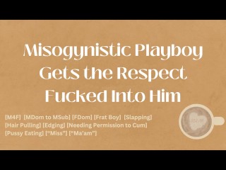 Misogynistische Playboy Krijgt Het Respect in Hem Geneukt [M4F] [audio] [ASMR]