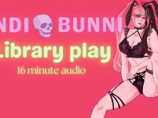 ROLE PLAY AUDIO BF makes Nerdy Whore Girlfriend use a Vibrator in a Library