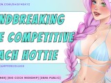 Mindbreaking the Competitive Beach Hottie || [Defiance to Submission] [Audio Porn] [Casual Cheating]