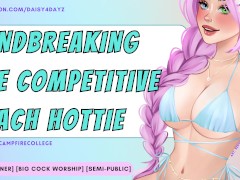 Mindbreaking the Competitive Beach Hottie || [Defiance to Submission] [Audio Porn] [Casual Cheating]
