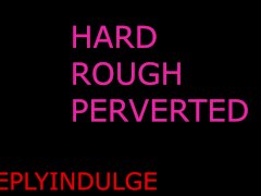 HARDCORE ROUGH FUCKING (audioroleplay) sensual deep BUT FUCKING HARD slow soft and dirty