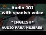 English JOI - Audio for WOMAN - Male voice and moans - Spanish speaker ASMR - Spain