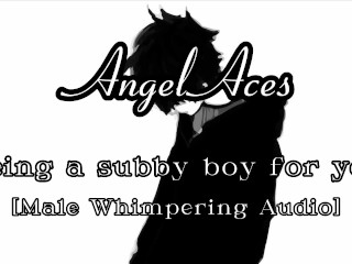 Being a Subby Boy for you [male Whimpering]