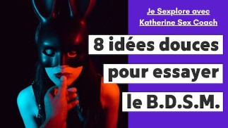 8 idées débutantes pour essayer le BDSM