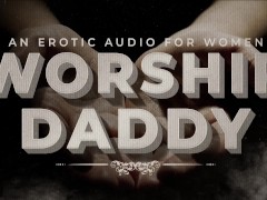 Worship Step-Daddy's Cock (Permission to Cum, Daddy Dirty Talk, Cum Countdown) Erotic Audio Women