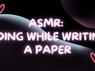 ASMR: Montando Consolador Mientras Escribo un Papel