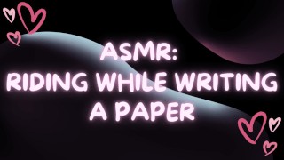 ASMR:紙を書きながらディルドに乗る