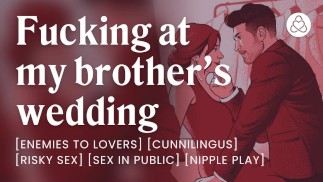 Fucking my brother's best friend at his wedding [erotic audio] [risky sex] [don't get caught]
