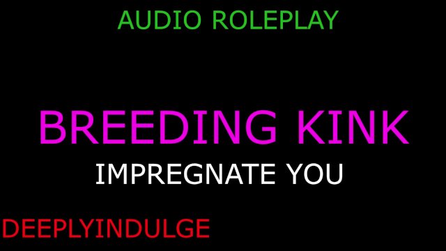 BREEDING & IMPREGNATING YOU (BREEDING KINK) MY SPERM DEEP INSIDE YOUR CUNT CREAMPIE