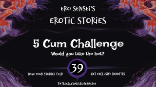 5 Cum Challenge (Эротическое Аудио Для Женщин) [ESES39]