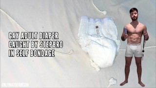 GAY ADULT DIAPER CAUGHT BY STEPBRO IN SELF BONDAGE