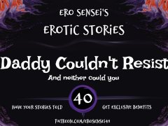 Daddy Couldn't Resist (Erotic Audio for Women) [ESES40]