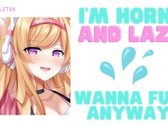 [ASMR Roleplay] I'm Horny and Lazy. Wanna Fuck Anyway?