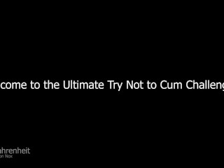 ???????? The Ultimate Try Not To Cum Challenge (Original) ???????? | [Re-Uploaded] | by: Iron-Cock ????