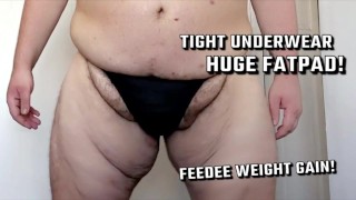 Mijn ondergoed kan mijn Fat Pad niet bevatten! Obese Feedee Fat Pad Gewichtstoename! Strak ondergoed
