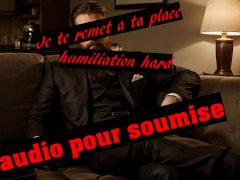 [Audio FR] je te remet a ta place. audio pour soumise