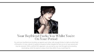Seu namorado FODE com você enquanto você está menstruada [Boyfriend ASMR Roleplay]  [Áudio]