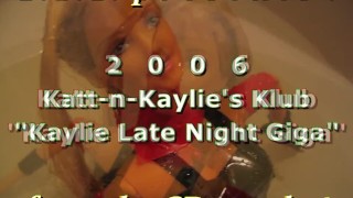 2006 Katt-n-Kaylie's Klub: Kaylie Late Night Giga