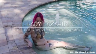 Lady Lazarus Pool Boy Accepts Blowjob Payment Preview