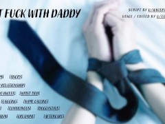 Don't Fuck With Daddy - Audio Roleplay