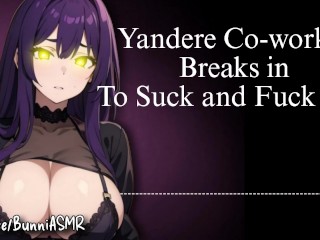 Yandere Coworker Breaks in to Suck and Fuck You | Audio / ASMR