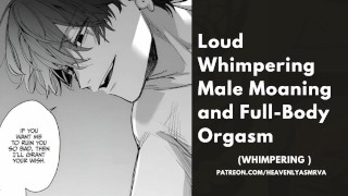 Asmr Role Playing Loud Whimpering Male Moaning And Full-Body Orgasm Heavy Breathing