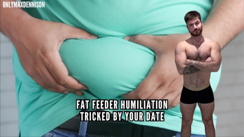 Humillación de alimentador gordo - engañado por tu cita