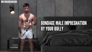 Imprégnation masculine bondage par votre brute