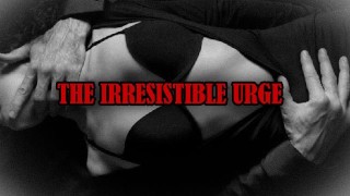 Erotic Story for Women: The Irresistible Urge