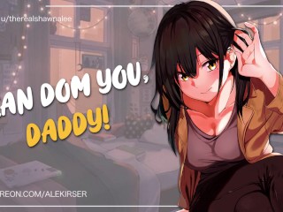 Your Short, Adorable Best Friend Wants to Dom You! (And Call You Daddy) | ASMR Audio Roleplay