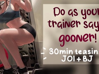 Your Trainer knows you need to Goon...Get it over With! 😈 | JOI, BJ, Cum Encouragement