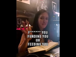 If you're not fucking me, funding me, or feeding me...