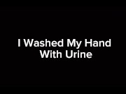 Preview 1 of I Washed My Hand With Urine