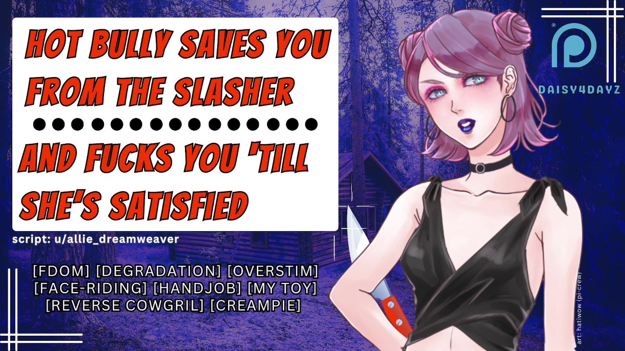 Hot Bully Saves You and Fucks You Till Shes Satisfied [Fdom] [Audio Porn]  [Halloween] [Roleplay]