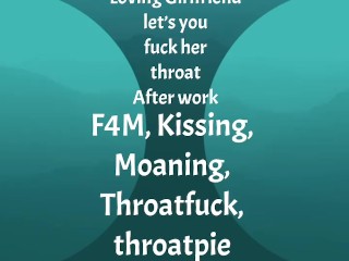 [F4M] Audio: Loving GF Let’s you Fuck her Throat after Work, Throatpie ending