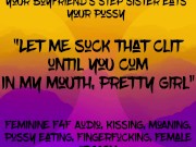 Preview 2 of Feminine F4F Audio: Your BF’s Stepsister eats your pussy, let’s you cum in her mouth