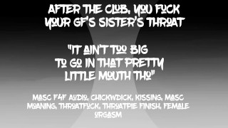 [Masc F4F] ChickWDick Audio: sua garota trapaceia, você dá uma torta na garganta da irmã dela