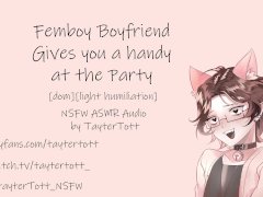 Femboy Boyfriend gives you a handy at the party || NSFW ASMR [dom][light humiliation]
