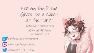 Femboy Boyfriend Gives You A Handy At The Party NSFW ASMR Dom Light Humiliation