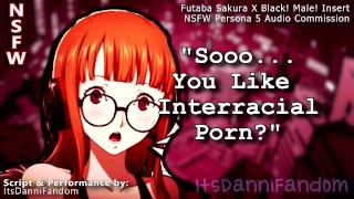 【NSFW Persona 5 Jeu de rôle audio】 Futaba trouve votre porno interracial ... & veut votre Black bite ~【F4M】