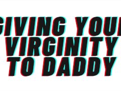 TEASER AUDIO: Giving Daddy Your Virginity [Audio Porn][M4F][Erotic Audio][Audio Erotica][Roleplay}