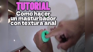 Tutorial to make a masturbator with internal anal texture