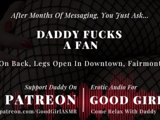 [erotic Audio Stories] after Months of Messaging, you just Ask… Daddy Fucks a Fan!